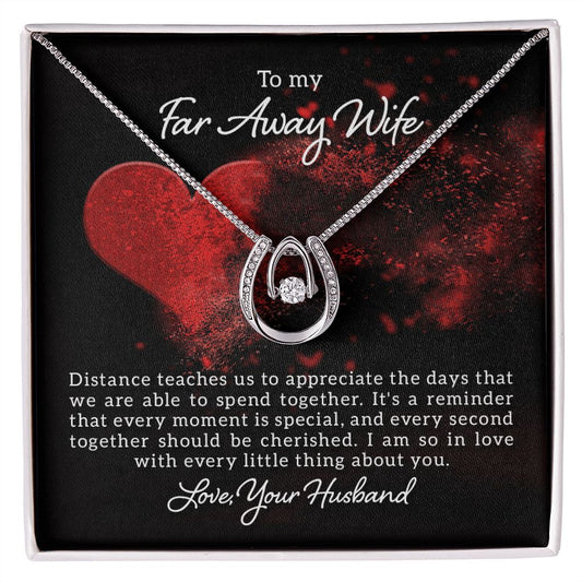To my far away wife - Lucky in Love Necklace