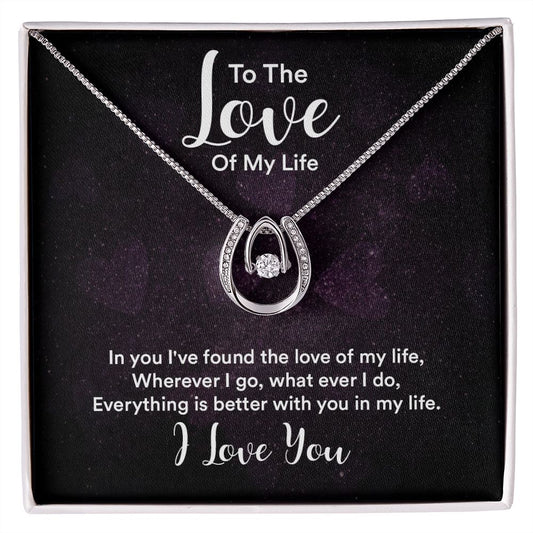 To the love of my life - Lucky in Love Necklace