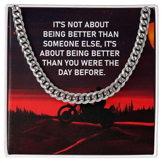 It's not about being better than someone else - Cuban Chain Necklace