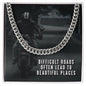 Difficult roads often lead to beautiful places - Cuban Chain Necklace