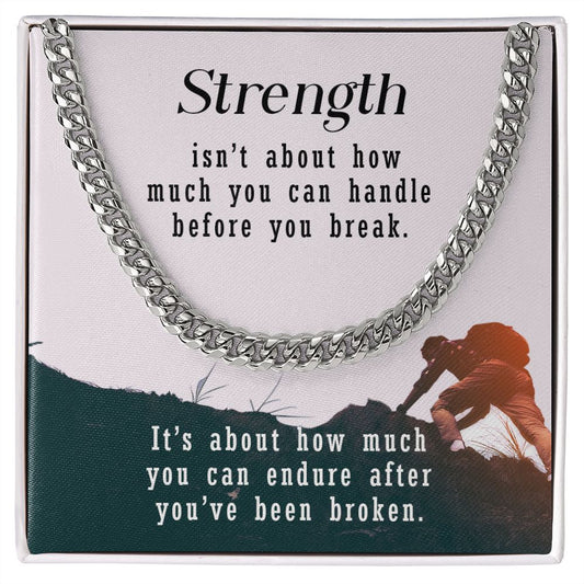 Strength isn't about how much you - Cuban Chain Necklace