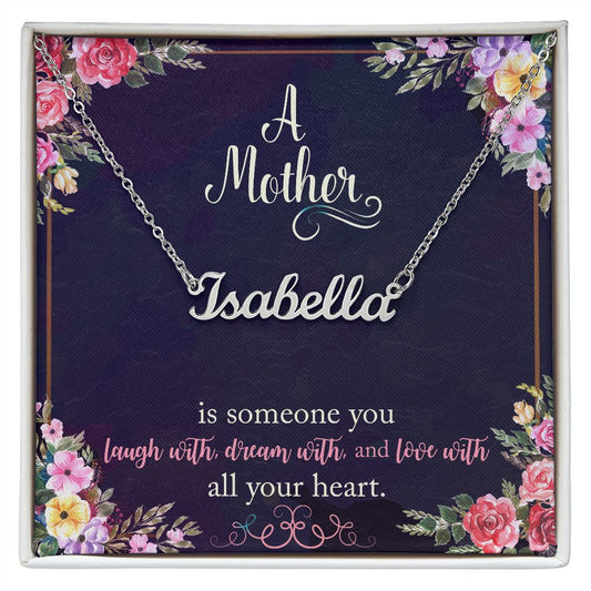 A Mother is someone you laugh with... - Personalized Name Necklace