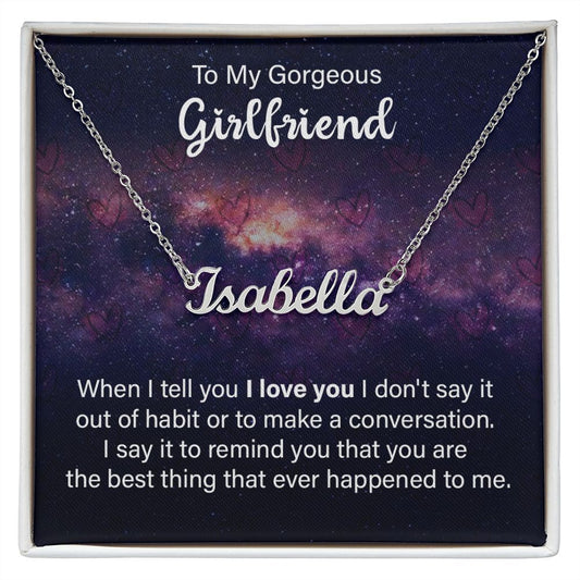 To my gorgeous girlfriend - Personalized Name Necklace