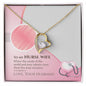 To my nurse wife - Forever Love Necklace