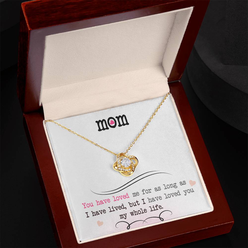 To My Mom, I Loved You My Whole Life -Love Knot Necklace